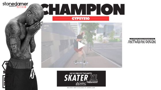 Gypsys10 is the CHAMPION of SGL Skater XL Tournament judged by Antwuan Dixon