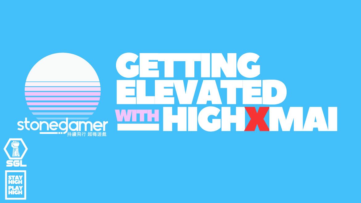Getting Elevated with HighXMai
